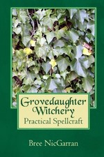 NicGarran - Grovedaughter Witchery  Practical Spellcraft - New paperba