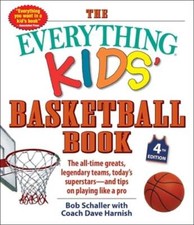 The Everything Kids' Basketball Book: The All-Time Greats, Legendary Teams,