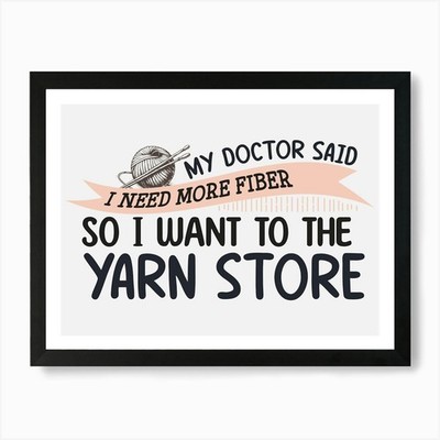 My Doctor Said I Need Fiber So I Wa Framed Wall Art Poster Canvas Print Picture