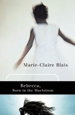 Rebecca, Born in the Maelstrom by Blais, Marie-Claire [Paperback]