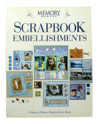 Scrapbook Embellishments by Memory Makers Books Staff (2004, Trade Paperback)