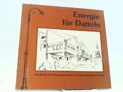 Energie für Datteln. Geschichte der leitungsgebundenen Energieversorgung in Datt