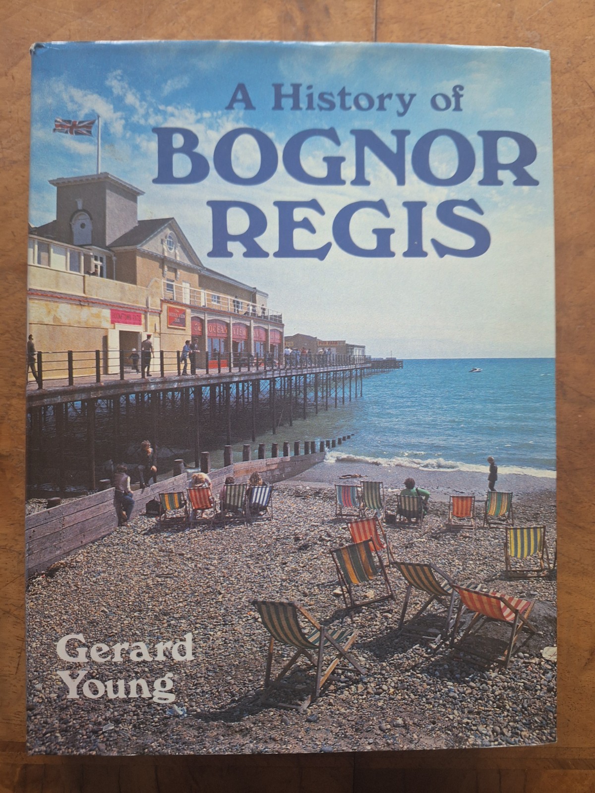 A History of Bognor Regis, by Derek Young (Hardcover)
