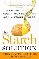 The Starch Solution: Eat the Foods You Love, Regain Your Health, and Lose - GOOD