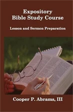 Expository Bible Study Course: Lesson and Sermon Preparation (Paperback or Softb