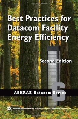 BEST PRACTICES FOR DATACOM FACILITY ENERGY EFFICIENCY, 2ND By American Society
