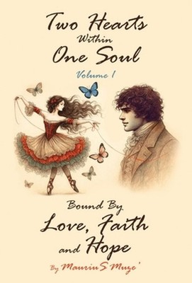 Two Hearts Within One Soul Vol. 1: Bound By Love, Faith and Hope by Maurius Muze