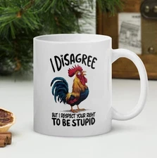I Disagree But I Respect Your Right To Be Stupid Coffee Mug