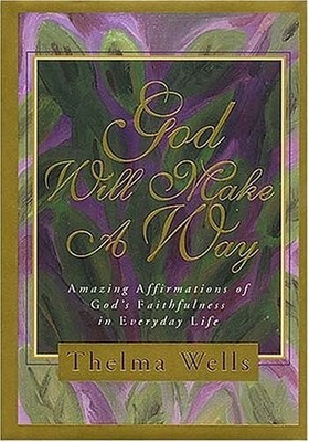 God Will Make a Way: Amazing Affirmations of God's Faithfulness in Everyday Life