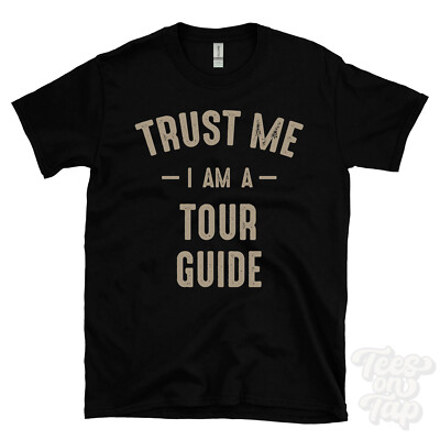 TRUST ME I AM A TOUR GUIDE T-SHIRT bestes lustiges tolles Geschenk