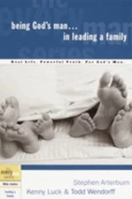 Being God's Man in Leading a Family : Real Life. Powerful Truth.
