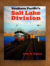 Southern Pacific's Salt Lake Division John R. Signor HC Steam, Diesel Train Book