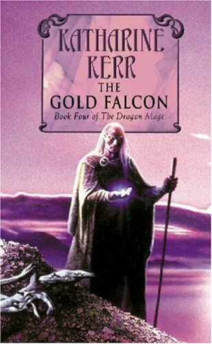 The Gold Falcon (Deverry Silver Wyrm 1) By Katharine Kerr