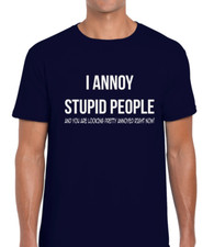 I ANNOY STUPID PEOPLE MENS T SHIRT FUNNY RUDE SLOGAN QUOTE FASHION DESIGN TOP