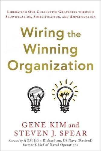 Gene Kim Steven J Spear Wiring the Winning Organization (Copertina rigida)