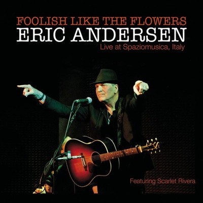 Eric Andersen Foolish Like the Flowers CD APCD268 NEW