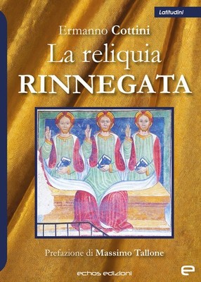 Die abtrünnige Reliquie - Cottini Ermanno