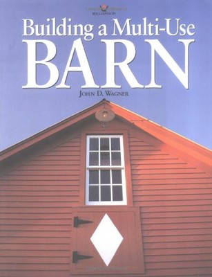 BUILDING A MULTI-USE BARN By John Wagner - Hardcover **BRAND NEW**