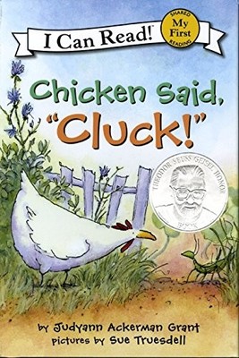 CHICKEN SAID,CLUCK! (MY FIRST I CAN READ) By Judyann Ackerman Grant & Sue NEW