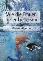 Elsbeth Ebertin | Wie Die Frauen In Der Liebe Sind | Taschenbuch | Deutsch | De