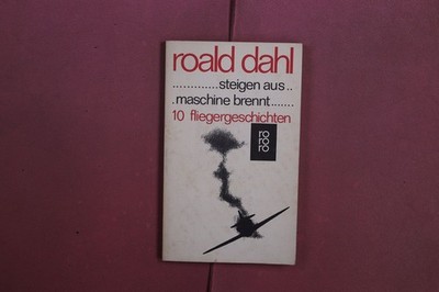 416168 Roald Dahl STEIGEN AUS, MASCHINE BRENNT Rowohlt 10 Fliegergeschichten