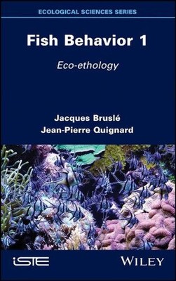 Fish Behavior 1: Eco-ethology by Jacques Brusl? (English) Hardcover Book