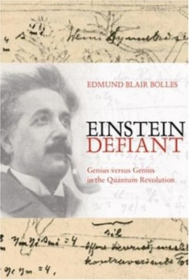 Einstein Defiant : Genius Versus Genius in the Quantum Revolution