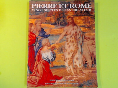 PIERRE ET ROME VINGT SIECLES D'ELAN CREATEUR EDITIONS VATIKANISCHE MUSEEN MONDADORI