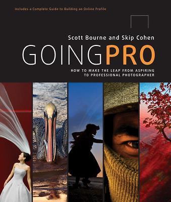 Going Pro: How to Make the Leap from Aspiring to Professional Photographer, Bour
