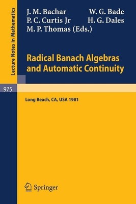 Radical Banach Algebras and Automatic Continuity: Proceedings of a Conference He