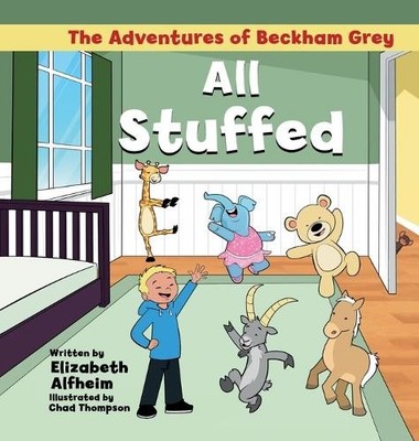 Elizabeth Alfheim All Stuffed (Hardback) Adventures of Beckham Grey (UK IMPORT)