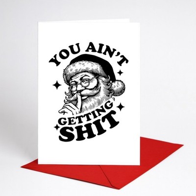 Lustige Weihnachtskarte unhöfliche Karte You Aint Getting S**T BC1058
