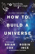 The Infinite Monkey Cage How To Build A Universe Brian Cox Robin Ince 2018 Book