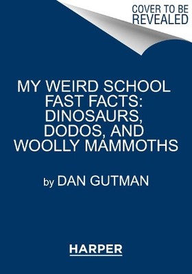 Dan Gutman My Weird School Fast Facts: Dinosaurs, Dodos, and Wooll (Taschenbuch)