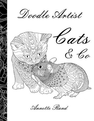 DOODLE ARTIST - CATS & CO: A COLOURING BOOK FOR GROWN UPS By Annette Rand *NEW*