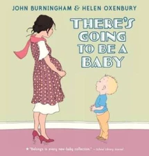 Theres Going to Be a Baby - Hardcover By Burningham, John - VERY GOOD