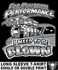 For Maximum Performance I Need To Be Blown Blower Supercharger Engine T-shirt 18 For Maximum Performance I Need To Be Blown Blower Supercharger Engine T-shirt 18