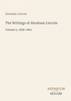 Abraham Lincoln | The Writings Of Abraham Lincoln | Taschenbuch | Englisch