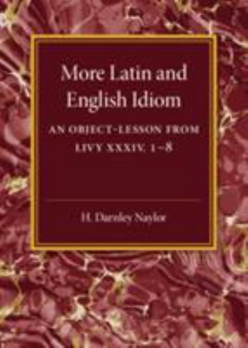 More Latin and English Idiom An Object-Lesson from Livy XXXIV 1–8 Naylor