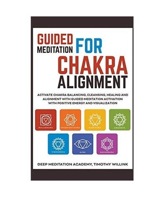 Guided Meditation for Chakra Alignment: Activate Chakra Balancing, Cleansing, He