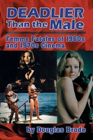 Deadlier Than The Male | Femme Fatales In 1960S And 1970S Cinema | Douglas Brode