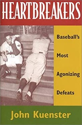 Heartbreakers : Baseball's Most Agonizing Defeats Hardcover John