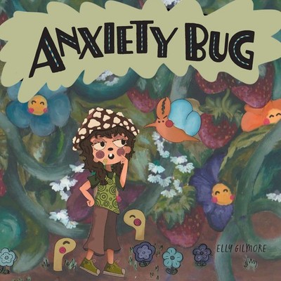 Anxiety Bug Elly Gilmore Taschenbuch Englisch 2023 FriesenPress
