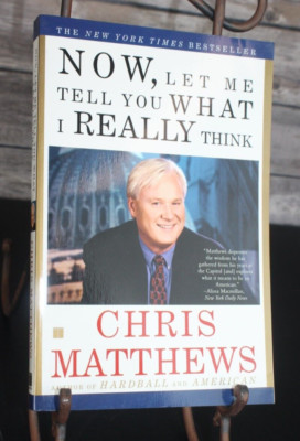 Now, Let Me Tell You What I Really Think By Chris Matthews  Paperback Very Good