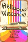 Tin Metal Signs Home Décor For Hello Wisconsin That '70S Show Retro Vintage 8x12