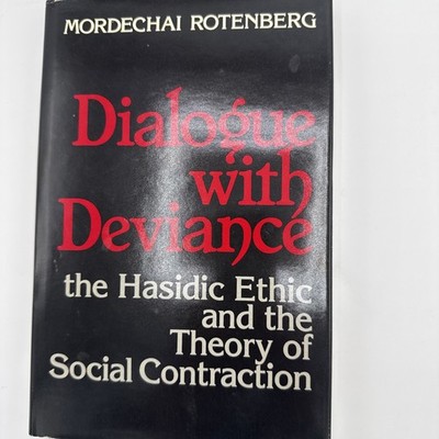 Dialogue With Deviance the Hasidic Ethic and the Theory of Social Contraction