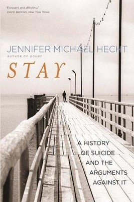 Stay: A History of Suicide and the Arguments Against It by Jennifer Michael Hech