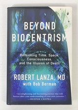 Beyond Biocentrism: Rethinking Time, Space, Consciousness By Robert Lanza HC