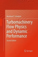 Turbomachinery Flow Physics and Dynamic Performance by Meinhard T. Schobeiri (En