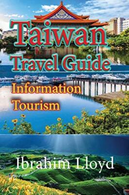Taiwan Travel Guide: Information Tourism, Lloyd 9781671561854 Free Shipping-,
